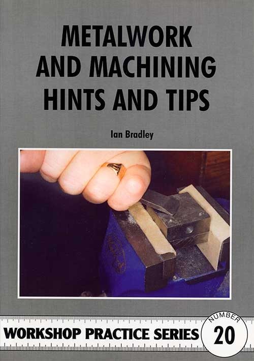 Metalwork and Machining Hints and Tips by Ian Bradley