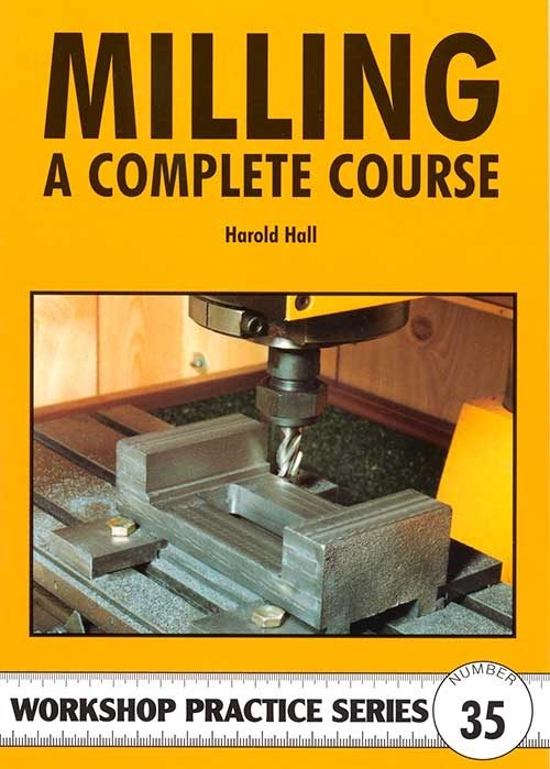 Milling - A Complete Course by Harold Hall